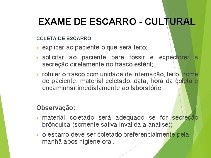 EXAME DE ESCARRO - CULTURAL COLETA DE ESCARRO • explicar ao paciente o que