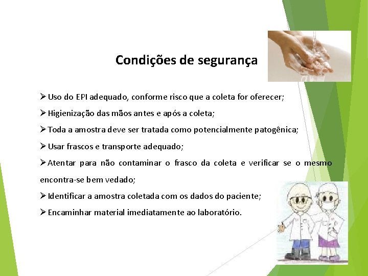 Condições de segurança ØUso do EPI adequado, conforme risco que a coleta for oferecer;