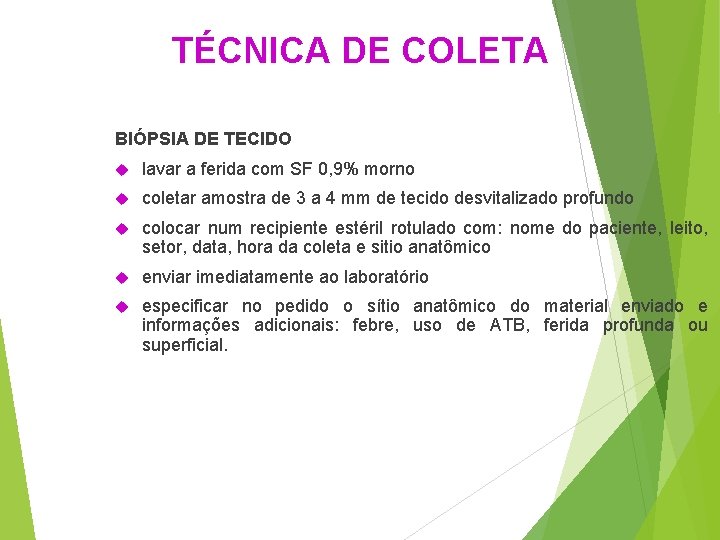 TÉCNICA DE COLETA BIÓPSIA DE TECIDO lavar a ferida com SF 0, 9% morno