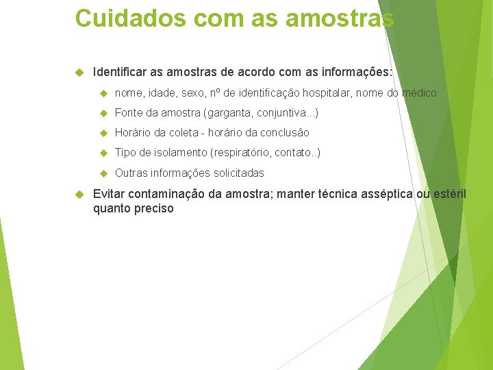 Cuidados com as amostras Identificar as amostras de acordo com as informações: nome, idade,