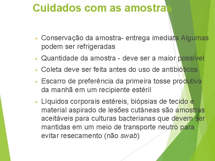 Cuidados com as amostras • Conservação da amostra- entrega imediata Algumas podem ser refrigeradas