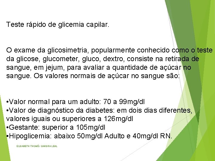 Teste rápido de glicemia capilar. O exame da glicosimetria, popularmente conhecido como o teste