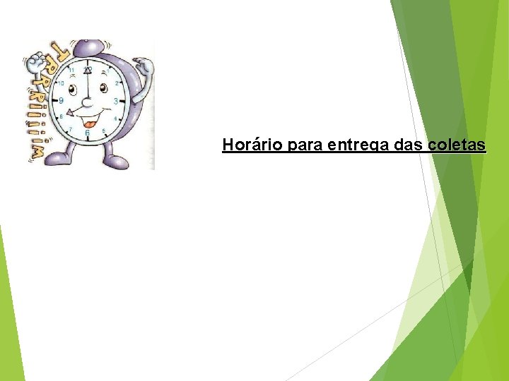 Horário para entrega das coletas 