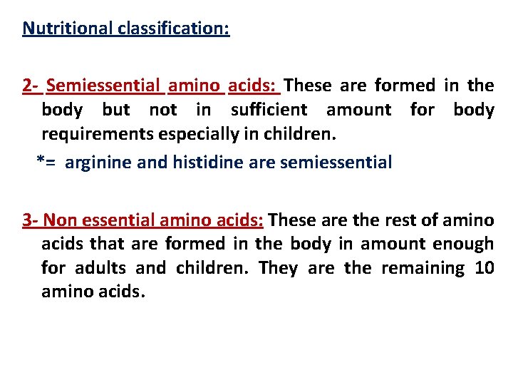 Nutritional classification: 2 - Semiessential amino acids: These are formed in the body but