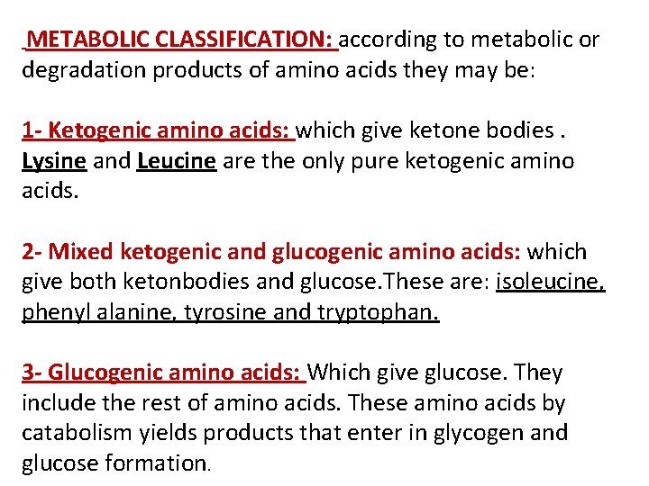 METABOLIC CLASSIFICATION: according to metabolic or degradation products of amino acids they may be: