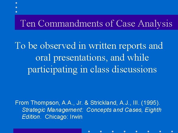 Ten Commandments of Case Analysis To be observed in written reports and oral presentations,