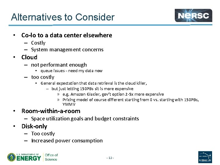 Alternatives to Consider • Co-lo to a data center elsewhere – Costly – System