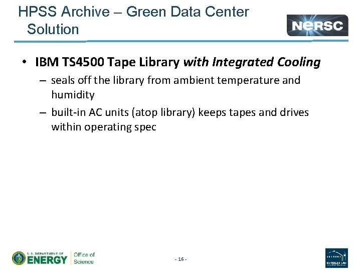 HPSS Archive – Green Data Center Solution • IBM TS 4500 Tape Library with