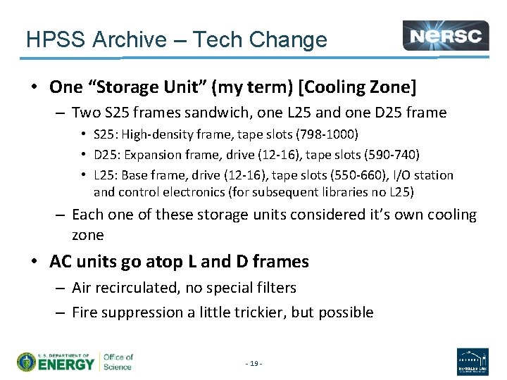 HPSS Archive – Tech Change • One “Storage Unit” (my term) [Cooling Zone] –