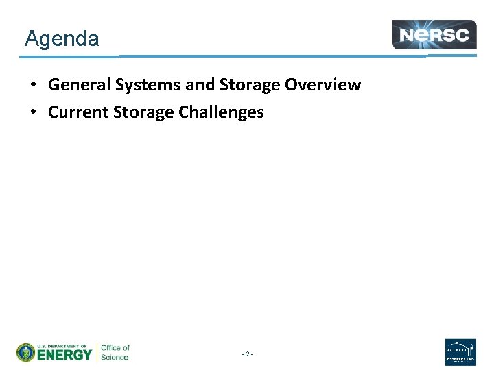 Agenda • General Systems and Storage Overview • Current Storage Challenges -2 - 