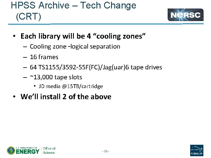 HPSS Archive – Tech Change (CRT) • Each library will be 4 “cooling zones”