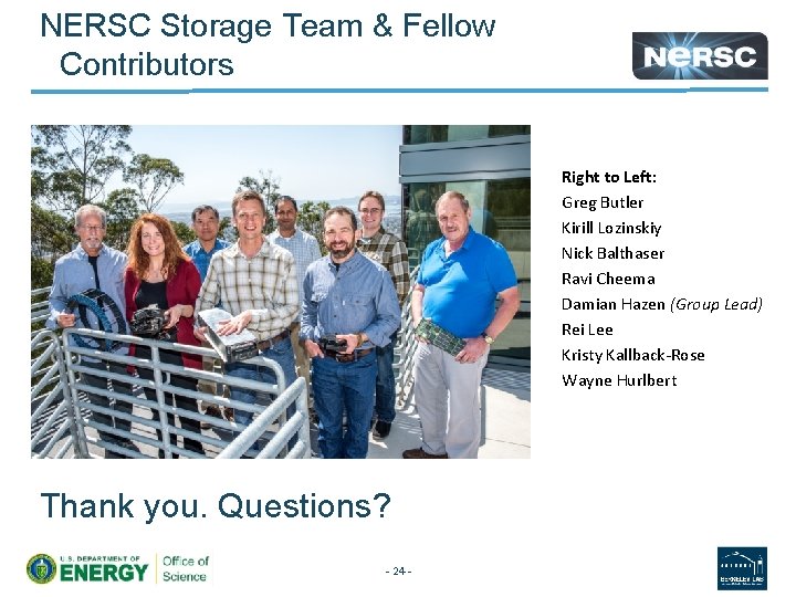 NERSC Storage Team & Fellow Contributors Right to Left: Greg Butler Kirill Lozinskiy Nick