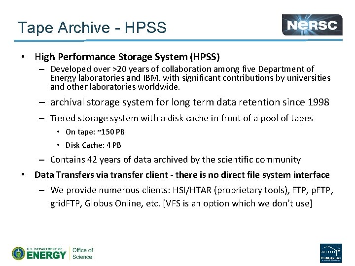 Tape Archive - HPSS • High Performance Storage System (HPSS) – Developed over >20