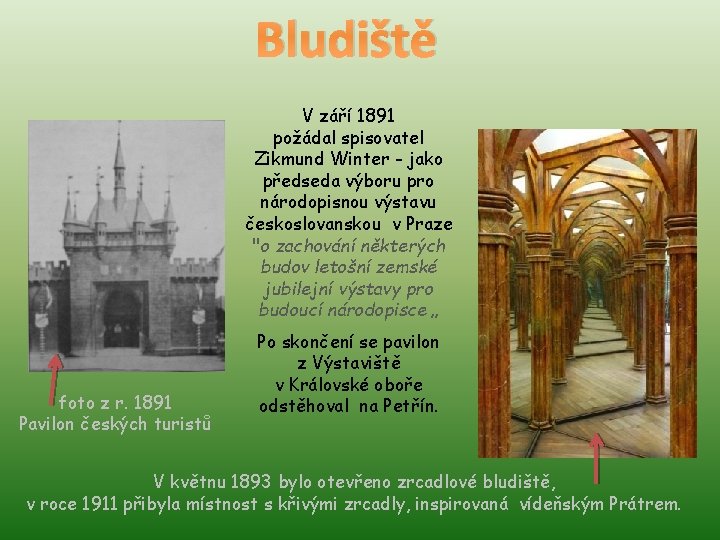 Bludiště V září 1891 požádal spisovatel Zikmund Winter - jako předseda výboru pro národopisnou