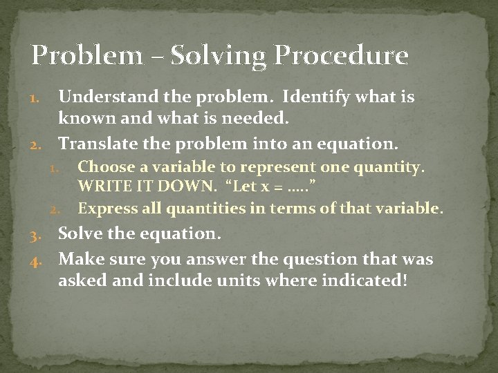 Problem – Solving Procedure Understand the problem. Identify what is known and what is