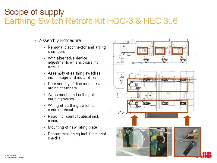 Scope of supply Earthing Switch Retrofit Kit HGC-3 & HEC 3. . 6 §