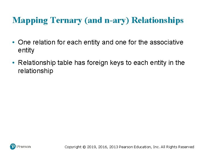 Mapping Ternary (and n-ary) Relationships • One relation for each entity and one for