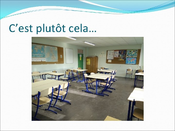 C’est plutôt cela… 
