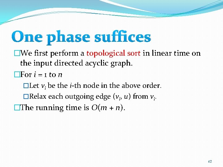 One phase suffices �We first perform a topological sort in linear time on the