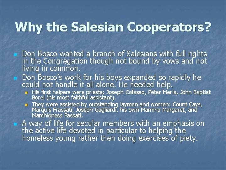 Why the Salesian Cooperators? n n Don Bosco wanted a branch of Salesians with