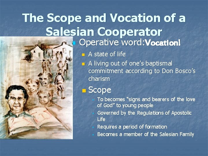 The Scope and Vocation of a Salesian Cooperator n Operative word: Vocation! n A