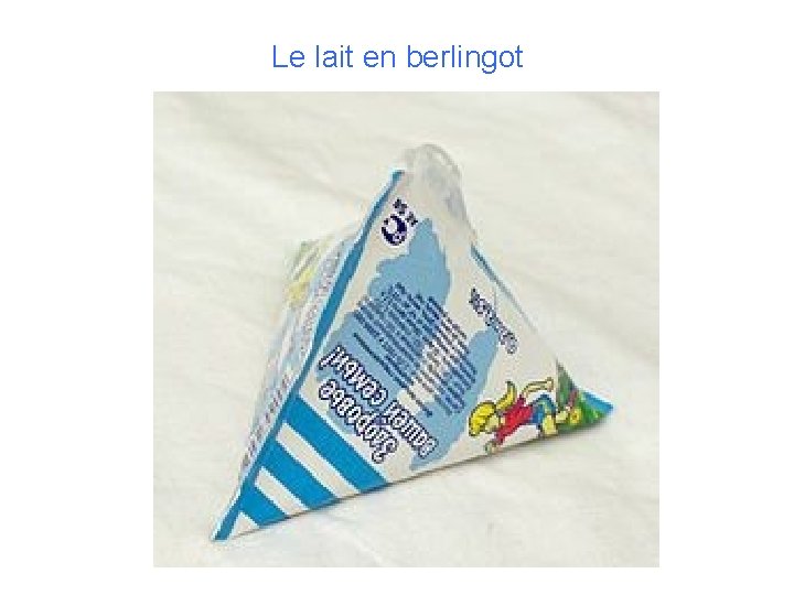 Le lait en berlingot 