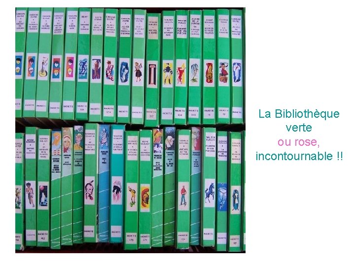 La Bibliothèque verte ou rose, incontournable !! 
