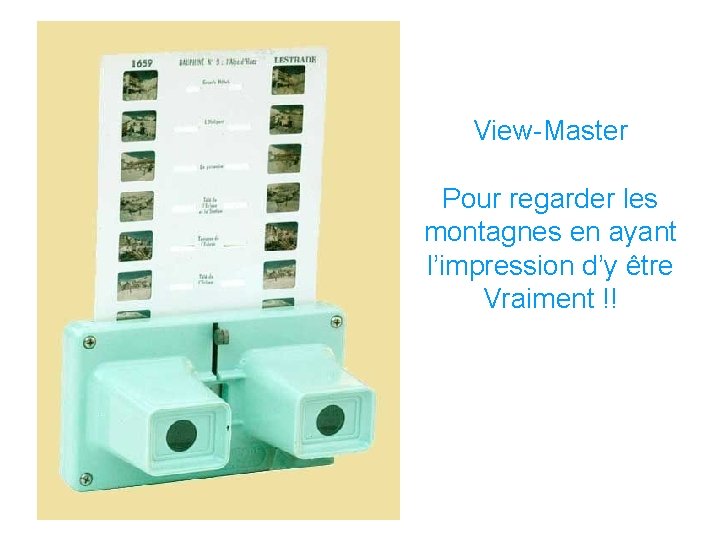 View-Master Pour regarder les montagnes en ayant l’impression d’y être Vraiment !! 