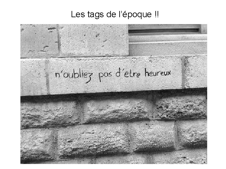 Les tags de l’époque !! 