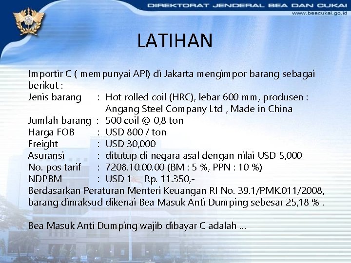 LATIHAN Importir C ( mempunyai API) di Jakarta mengimpor barang sebagai berikut : Jenis