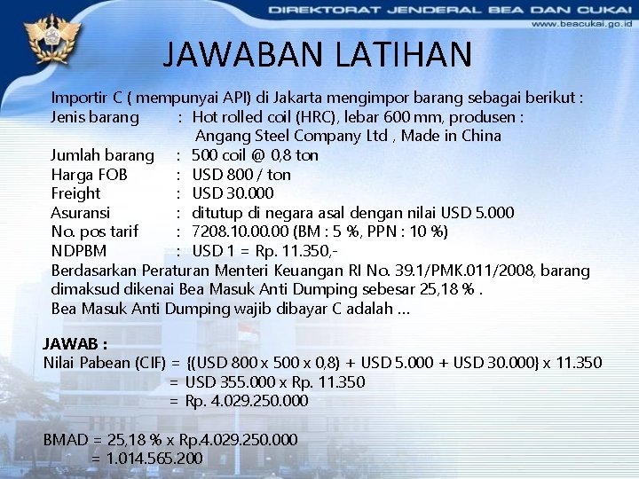 JAWABAN LATIHAN Importir C ( mempunyai API) di Jakarta mengimpor barang sebagai berikut :