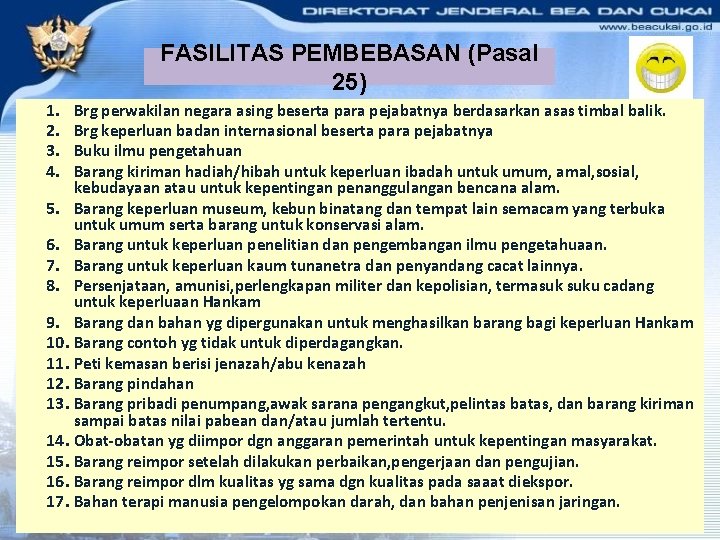 FASILITAS PEMBEBASAN (Pasal 25) 1. 2. 3. 4. Brg perwakilan negara asing beserta para