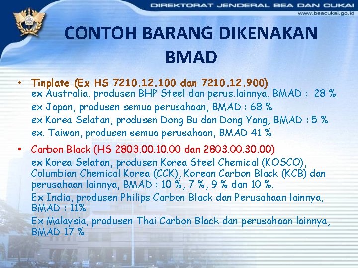 CONTOH BARANG DIKENAKAN BMAD • Tinplate (Ex HS 7210. 12. 100 dan 7210. 12.