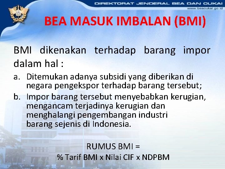 BEA MASUK IMBALAN (BMI) BMI dikenakan terhadap barang impor dalam hal : a. Ditemukan