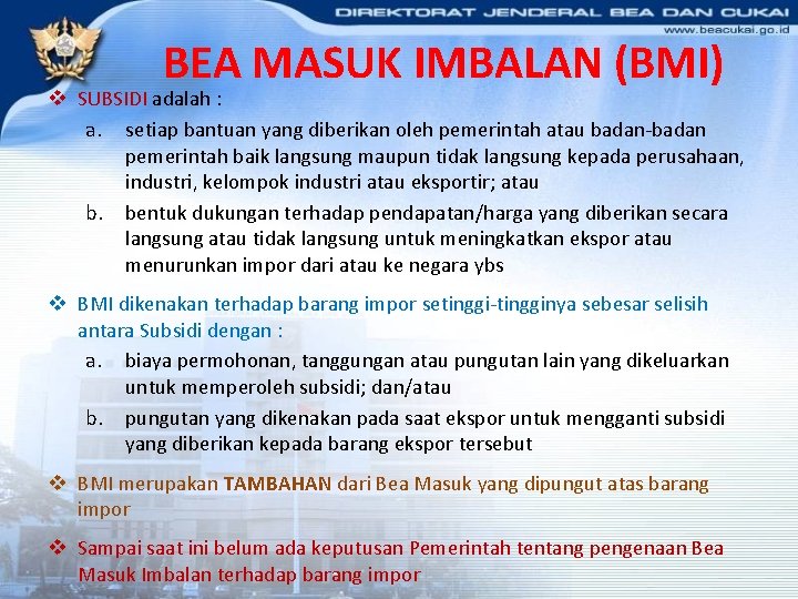 BEA MASUK IMBALAN (BMI) v SUBSIDI adalah : a. setiap bantuan yang diberikan oleh