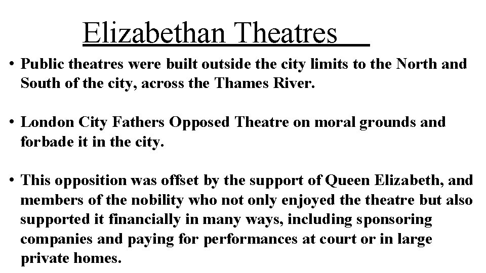 Elizabethan Theatres • Public theatres were built outside the city limits to the North