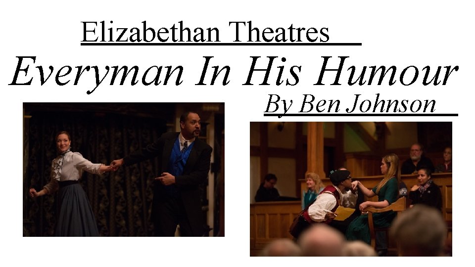 Elizabethan Theatres Everyman In His Humour By Ben Johnson 