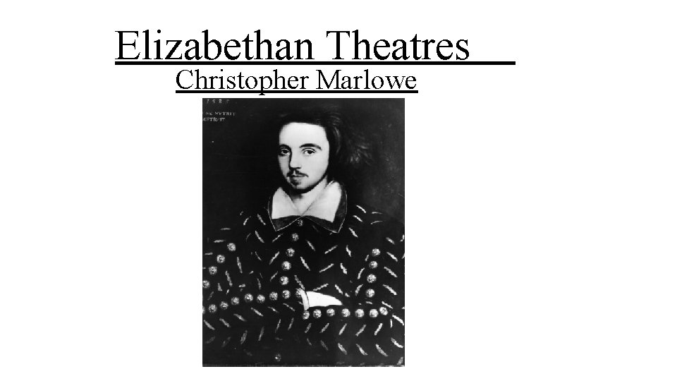 Elizabethan Theatres Christopher Marlowe 