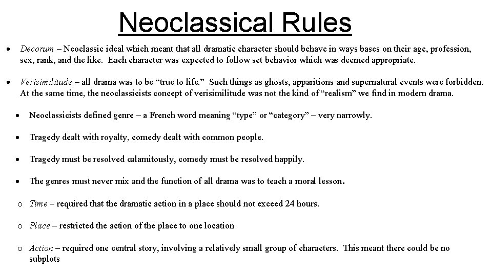 Neoclassical Rules Decorum – Neoclassic ideal which meant that all dramatic character should behave