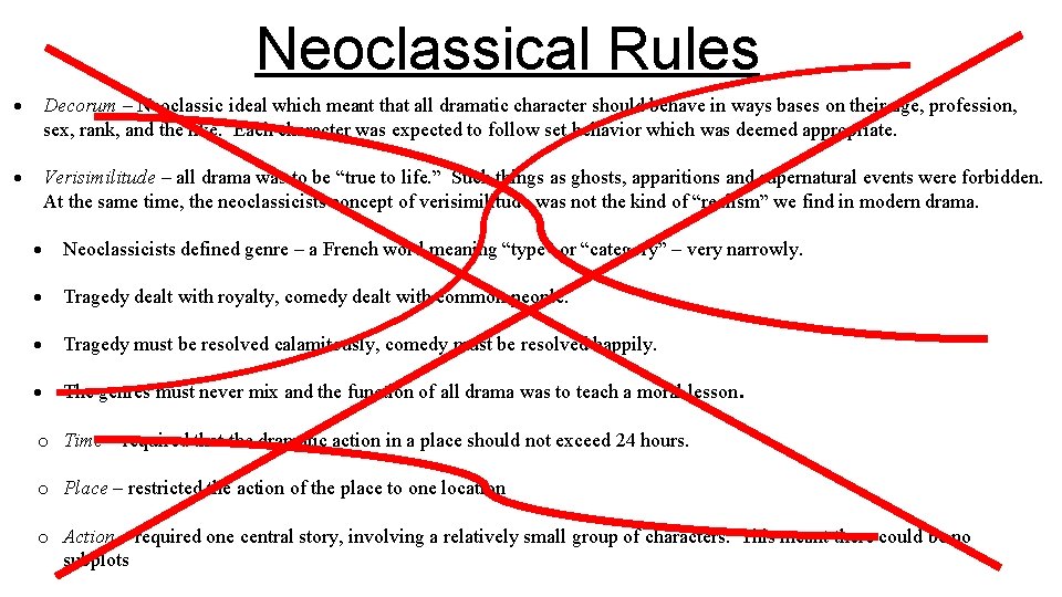 Neoclassical Rules Decorum – Neoclassic ideal which meant that all dramatic character should behave