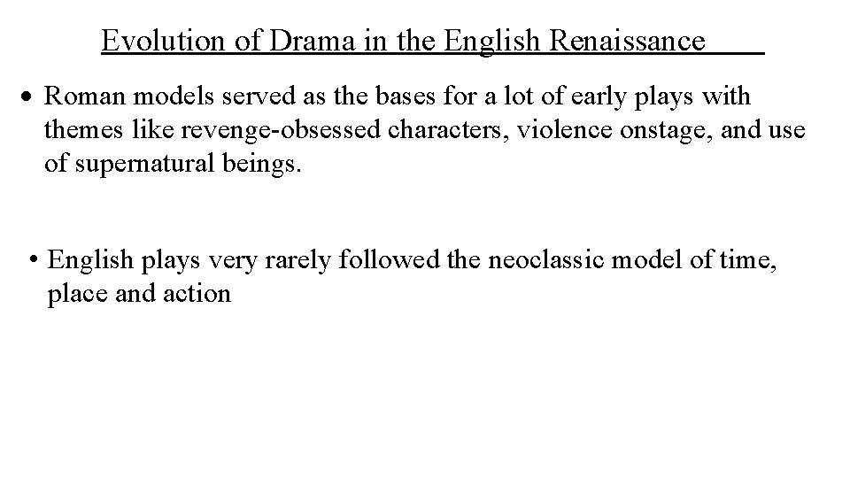 Evolution of Drama in the English Renaissance Roman models served as the bases for