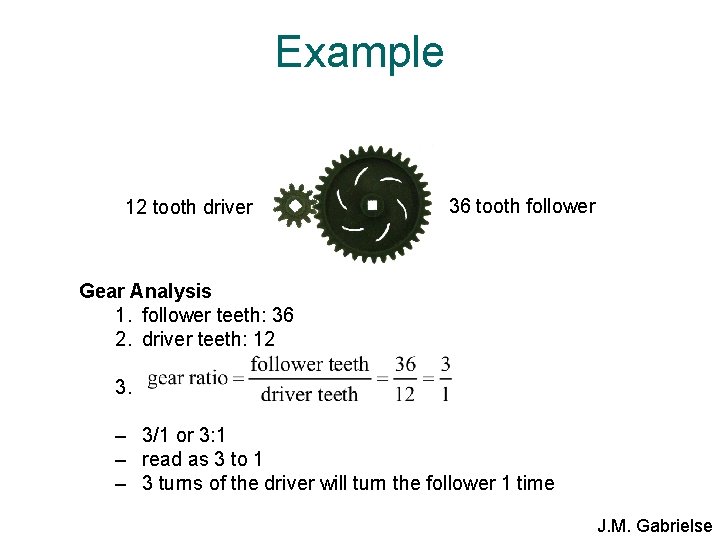 Example 12 tooth driver 36 tooth follower Gear Analysis 1. follower teeth: 36 2.