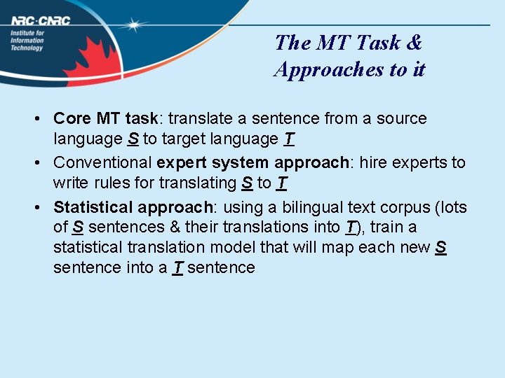 The MT Task & Approaches to it • Core MT task: translate a sentence