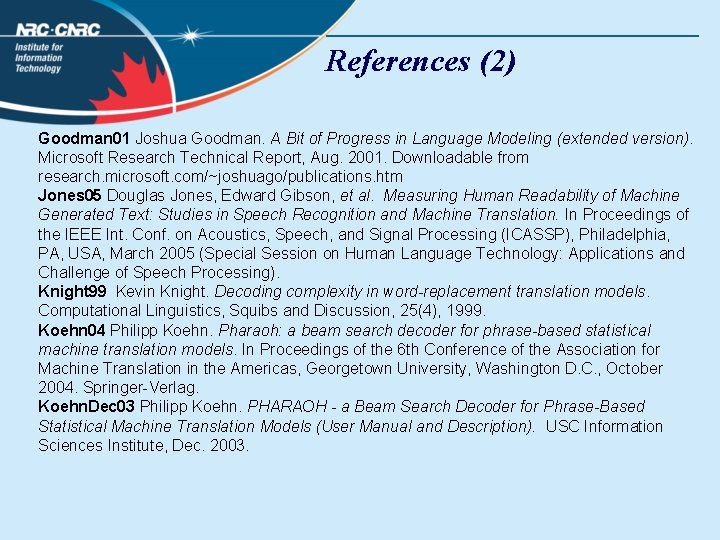 References (2) Goodman 01 Joshua Goodman. A Bit of Progress in Language Modeling (extended