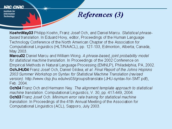 References (3) Koehn. May 03 Philipp Koehn, Franz Josef Och, and Daniel Marcu. Statistical