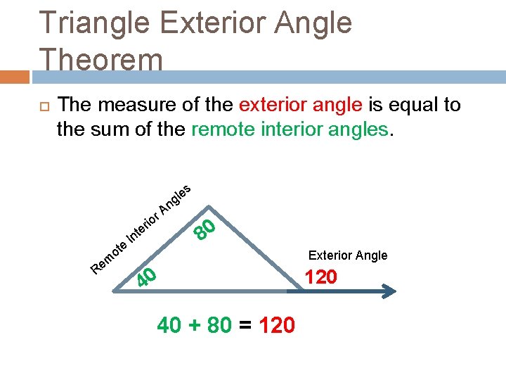 Triangle Exterior Angle Theorem The measure of the exterior angle is equal to the