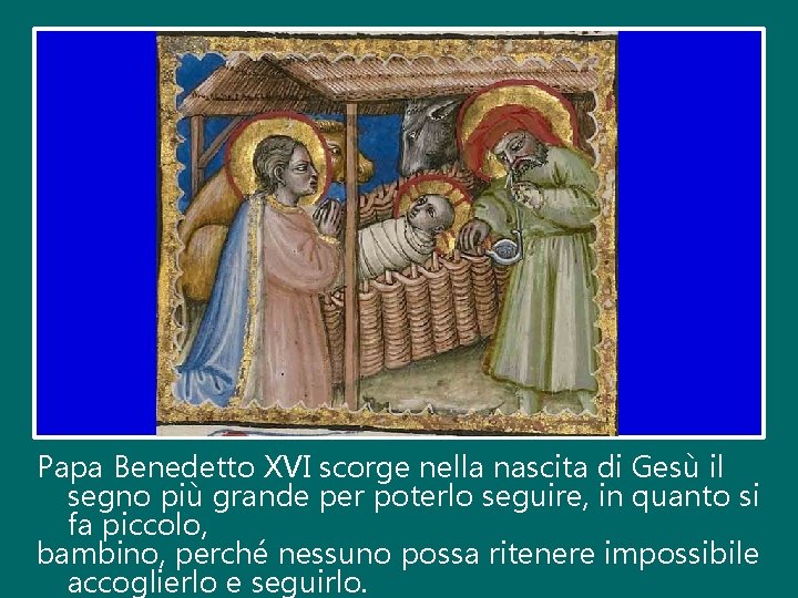 Papa Benedetto XVI scorge nella nascita di Gesù il segno più grande per poterlo