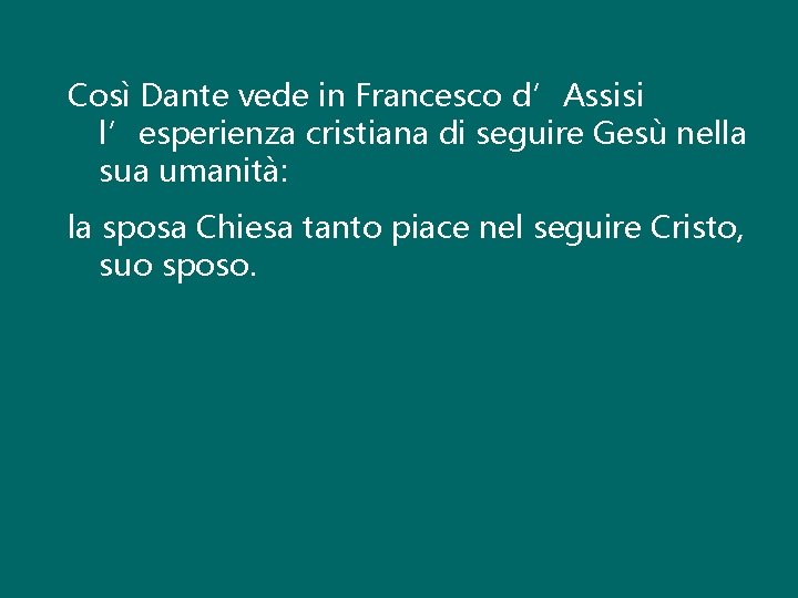 Così Dante vede in Francesco d’Assisi l’esperienza cristiana di seguire Gesù nella sua umanità: