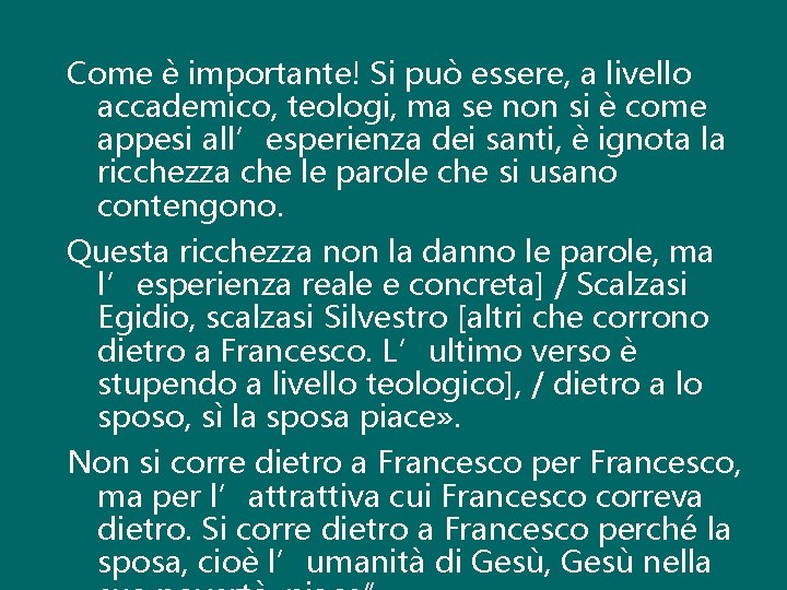 Come è importante! Si può essere, a livello accademico, teologi, ma se non si