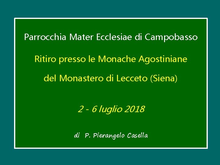 Parrocchia Mater Ecclesiae di Campobasso Ritiro presso le Monache Agostiniane del Monastero di Lecceto